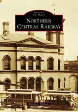 NEW Arcadia Publishing Northern Central Railway, PA 9781467103442 Images of Rail