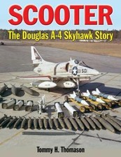 Scooter: The Douglas A-4 Skyhawk Story - Tommy H Thomason 