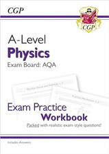A-Level Physics: AQA Year 1 & 2 Exam Practice Workbook - include... by CGP Books