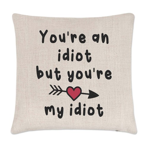 You idiot but - idiot, you're