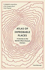 Atlas of Improbable Places: A