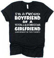 Proud Boyfriend Gorgeous Girlfriend T-Shirt Gift for Boyfriend Valentine’s Day 