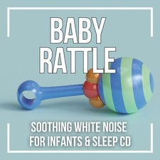 BABY RATTLE SOUND CD - SOOTHING WHITE NOISE FOR INFANTS & SLEEP CD