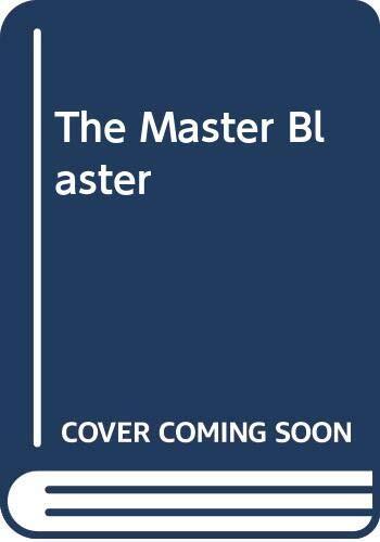 The master blaster - master, blaster-blaster