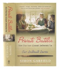 GARFIELD, SIMON Private battles: how the war almost defeated us compiled by]