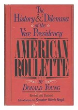 YOUNG, DONALD Roulette Americana - La Storia E Il Dilemma Della Vicepresidenza