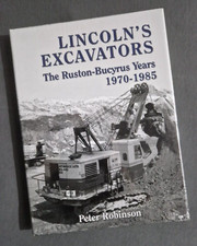 Lincoln's Excavators: The Ruston-Bucyrus Years 1970 - 1985, Peter Robinson Book