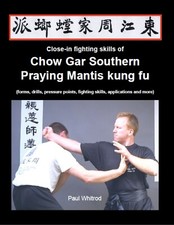 Book: Close in Fighting Skills of Chow Gar Southern Praying Mantis Manual