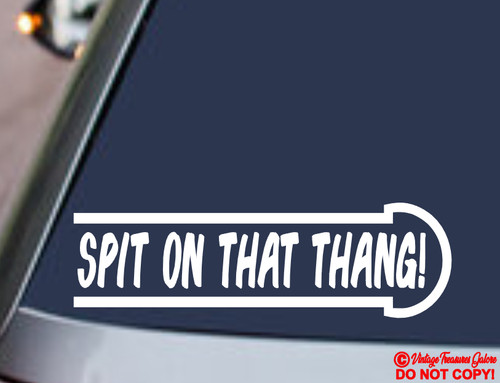 Spit that thang - vinyl, decal