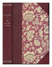 Renault, Bernard (1836-1904) Les Plantes Fossils / Par B.Renault 1888 First