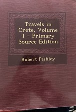 Travels in Crete by R.Pashley