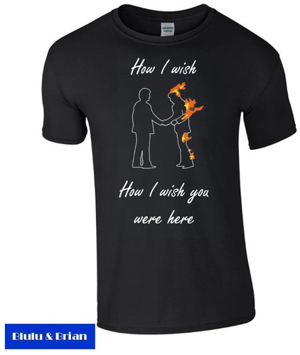 Wish you were - here, t-shirt