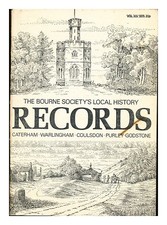 THE BOURNE SOCIETY The Bourne Society's Local History Records: Caterham, Warling
