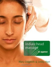 Indian Head Massage in Essence By Mary Dalgleish, Lesley Hart