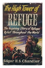 Chandler, Edgar H. S. The High Tower of Refuge; Inspire Story Of Refugee