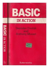 Dvo �k, Stanislav BASIC in action / Stanislav Dvo �k and Anthony Musset 1984 Pap