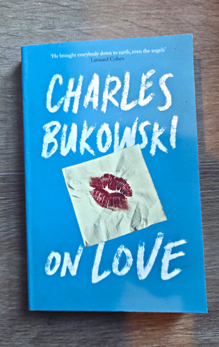 Charles bukowski love - bukowski, on