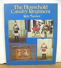 The Household Cavalry Regiment Roy Manser 1975 First Edition Almark Publishing