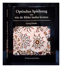 F�SSLIN, GEORG Optisches Spielzeug oder wie die Bilder laufen lernten 1993 Hardc