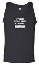 Dummy Brother Vest My Mom Didn't Raise Funny Quote Joke Party Fun Gift Tank Top
