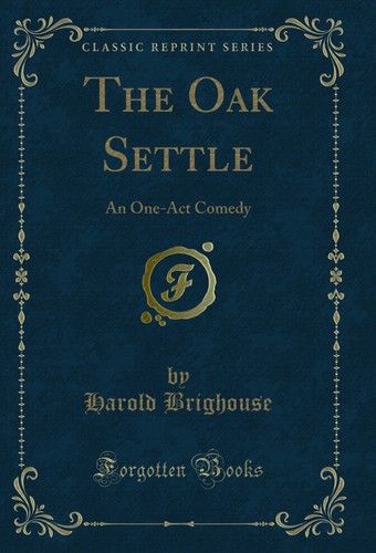 The oak settle - settle:, one-act