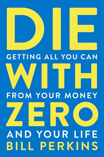 Die with zero - zero:, all