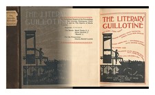 WHITELOCK, WILLIAM WALLACE (1869-1940) The Literary Guillotine : an Authorized R