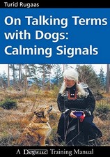 On Talking Terms with Dogs: Calming Signals -  NEW Turid Rugaas 2005