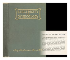 RICE, MAY CUSHMAN (1863-) Electricity in Gynecology 1912 Hardcover