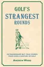 Golfs Strangest Rounds: Extra - GOOD