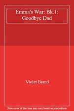 Emma's War: Bk.1: Goodbye Dad By Violet Brand