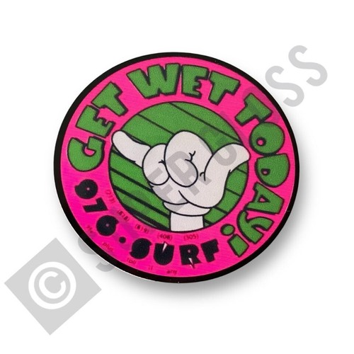 Get wet today surf - wet,