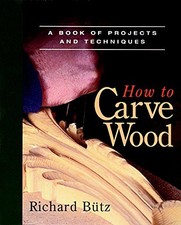 How to Carve Wood: A Book of