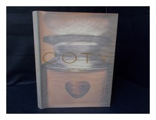 BARILLE, ELIZABETH. TAHARA, KEIICHI Coty. Parfumeur and Visionary. 1996 First Ed