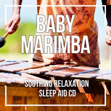 BABY MARIMBA CD - SOOTHING LULLABY RELAXATION SLEEP AID CD
