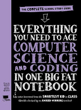Everything You Need to Ace Computer Science and Coding ... by Workman Publishing