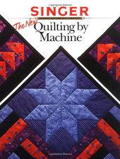 The New Quilting by Machine (Singer Sewing Reference... - Creative Publishing...