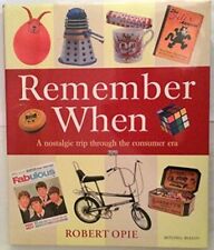 Remember When: A nostalgic trip through the consumer... by Opie, Robert Hardback