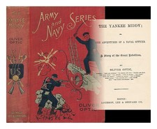 Optic, Oliver The Yankee Middy; Or, Adventures Of A Naval Officer. Story O