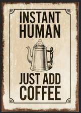Instant Human Coffee METAL