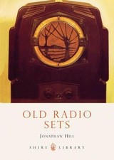 Old Radio Sets (Shire Library)