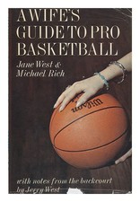 West, JANE. MICHAEL RICH A Wife's Guide to Pro Basketball, by JANE West and Mich