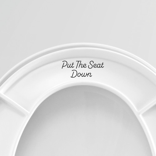 Put the seat down - seat, toilet