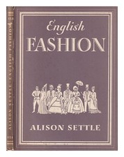 SETTLE, ALISON English fashion / by Alison Settle, with 8 plates in colour and 2