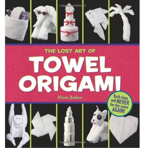 The lost art towel origami - lost, of