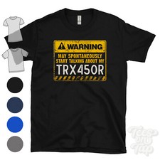 WARNING MAY SPONTANEOUSLY START TALKING ABOUT MY TRX450R T-SHIRT