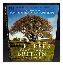 Miles, Archie The trees that made Britain / Archie Miles 2006 Hardcover