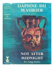DU MAURIER, DAPHNE DAME (1907-1989) Not after midnight, and other stories 1971 F