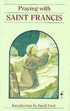 Praying with Saint Francis, Francis of Assisi, Saint, Used; Good Book