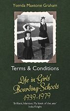 Terms & Conditions: Life in Girls' Boarding Schools, 1939-1979 By Ysenda Maxton